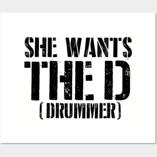 She Wants The D (Drummer) Posters and Art